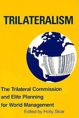 Trilateralism: The Trilateral Commission and Elite Planning for World Management (Paperback)