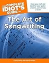 The Complete Idiot's Guide to the Art of Songwriting by Casey Kelly