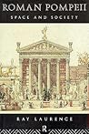 Roman Pompeii: Space and Society