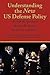 Understanding the New Us Defense Policy Through the Speeches of Robert M. Gates, Secretary of Defense: Speeches and Remarks December 18, 2006 to Febru