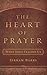 The Heart of Prayer: What J...