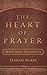 The Heart of Prayer by Jerram Barrs