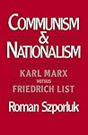 Communism and Nationalism: Karl Marx Versus Friedrich List