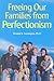 Freeing Our Families From Perfectionism