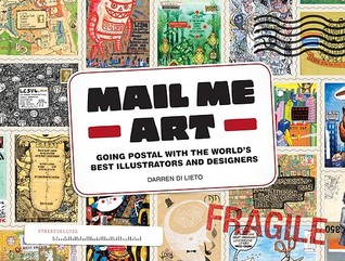 Mail Me Art: Going Postal with the World's Best Illustrators and Designers (Paperback)