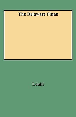 The Delaware Finns Or The First Permanent Settlements in Pennsylvania, Delaware, West New Jersey and Eastern Part of Maryland (#9413)