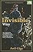 The Invisible Way: Changing Your Life from Within