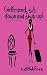 Girlfriend Sitdown and Shut Up!: A Small Self-Help Guide for Women