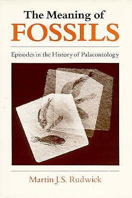 The Meaning of Fossils: Episodes in the History of Palaeontology (Paperback)