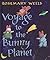 Voyage to the Bunny Planet by Rosemary Wells