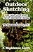 Outdoor Sketching: Four Talks Given Before The Art Institute Of Chicago, The Scammon Lectures, 1914