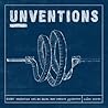 Unventions: Every Invention has an Equal and Opposite Unvention