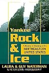 Yankee Rock & Ice: A History of Climbing in the Northeastern United States Yankee Rock & Ice: A History of Climbing in the Northeastern United States