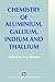 Chemistry of Aluminium, Gallium, Indium and Thallium