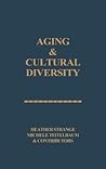 Aging and Cultural Diversity: New Directions and Annotated Bibliography