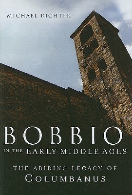 Bobbio in the Early Middle Ages: The Abiding Legacy of Columbanus (Hardcover)