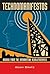 Technomanifestos: Visions of the Information Revolutionaries