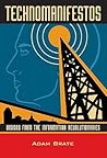 Technomanifestos: Visions of the Information Revolutionaries