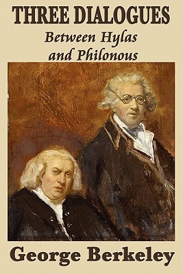Three Dialogues Between Hylas and Philonous: A Defense of Immaterialism