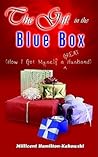 The Gift in the Blue Box: How I Got Myself a GREAT Husband