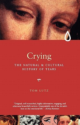 Crying: A Natural and Cultural History of Tears (Paperback)