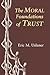 The Moral Foundations of Trust