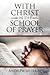 With Christ in the School of Prayer by Andrew Murray