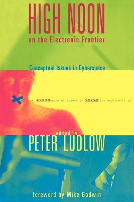 High Noon on the Electronic Frontier: Conceptual Issues in Cyberspace (Paperback)