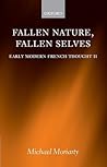 Fallen Nature, Fallen Selves: Early Modern French Thought II