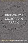 A Dictionary of Moroccan Arabic: Moroccan-English/English-Moroccan (Georgetown Classics in Arabic Languages and Linguistics) A Dictionary of Moroccan Arabic: Moroccan-English/English-Moroccan (Georgetown Classics in Arabic Languages and Linguistics)