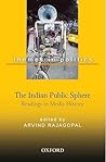 The Indian Public Sphere: Readings in Media History (Oxford in India Readings: Themes in Indian Politics)