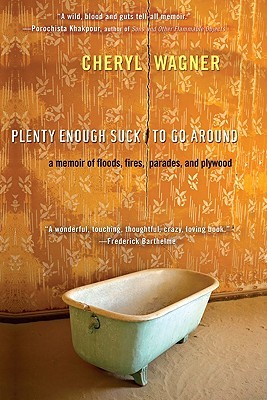 Plenty Enough Suck to Go Around: A Memoir of Floods, Fires, Parades, and Plywood (Paperback)