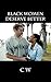 Black Women Deserve Better by C W