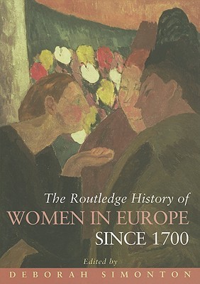The Routledge History of Women in Europe since 1700 (Hardcover)
