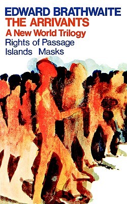 The Arrivants: A New World Trilogy--Rights of Passage / Islands / Masks (Paperback)