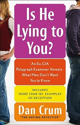 Is He Lying to You?: An Ex-CIA Polygraph Examiner Reveals What Men Don't Want You To Know (Paperback)