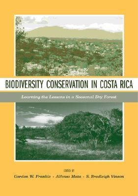 Biodiversity Conservation in Costa Rica: Learning the Lessons in a Seasonal Dry Forest (Paperback)