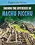 Solving the Mysteries of Machu Picchu (Digging into History)