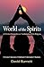World of the Spirits: A Christian Perspective on Traditional and Folk Religions