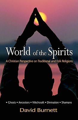 World of the Spirits: A Christian Perspective on Traditional and Folk Religions (Paperback)