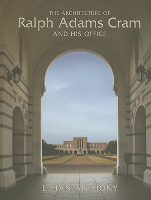 The Architecture of Ralph Adams Cram and His Office (Hardcover)