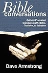 Bible Conversations: Catholic-Protestant Dialogues on the Bible, Tradition, and Salvation
