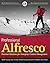 Professional Alfresco: Practical Solutions for Enterprise Content Management
