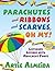 Parachutes and Ribbons and Scarves@@ Oh My!: Listening Lessons with Movement Props