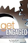 Get Engaged: Using Your Company's Publication to Nurture Customer Relationships and Drive Bottom-Line Results