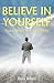 Believe In Yourself: You're Better Than You Think