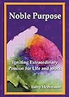 Noble Purpose: Igniting Extraordinary Passion for Life and Work