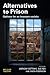 Alternatives to Prison by Anthony Bottoms