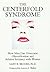 The Centerfold Syndrome: How Men Can Overcome Objectification and Achieve Intimacy with Women