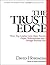 The Trust Edge: How Top Leaders Gain Faster Results, Deeper Relationships, and a Stronger Bottom Line: Library Edition